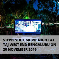 Steppinout Movie Nights 20-Nov-16 Taj West End, Bengaluru