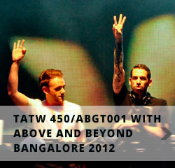 Above & Beyond#TATW450 / #ABGT001 Bangalore - 2012